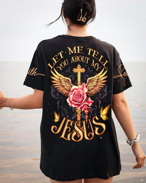 Let Me Tell You About My Jesus Women's All Over Print Shirt - Ty2606232