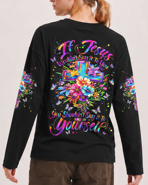 If Jesus Wouldn't Say It To You Women's All Over Print Shirt - Tyln3107264