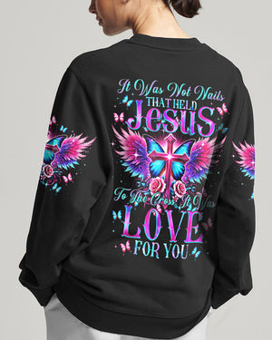 It Was Not Nails That Held Jesus To The Cross Women's All Over Print Shirt - Tytm0407244