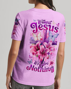 Without Jesus We Are Nothing Women's All Over Print Shirt - Tytm1104254