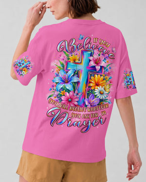 If You Believe Women's All Over Print Shirt - Typq0408261