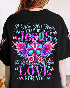 It Was Not Nails That Held Jesus To The Cross Women's All Over Print Shirt - Tytm0407244