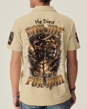 He Died For Me So I Live For Him Men's All Over Print Shirt - Typq1703261