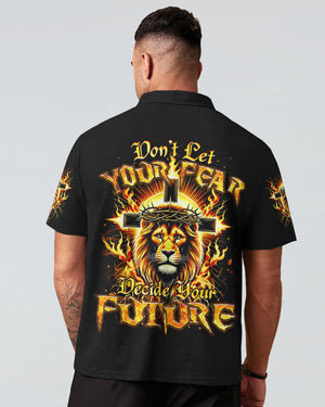 Don't Let Your Fear Decide Your Future Men's All Over Print Shirt - Tyqy2308242