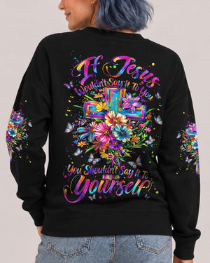 If Jesus Wouldn't Say It To You Women's All Over Print Shirt - Tyln3107264