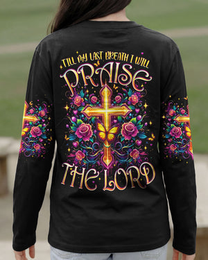 Till My Last Breath I Will Praise The Lord Women's All Over Print Shirt - Typq2302263