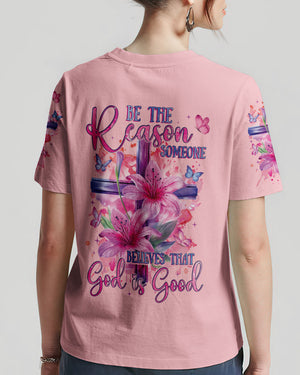 Be The Reason Someone Believes That God Is Good Women's All Over Print Shirt - Tyqy1001243