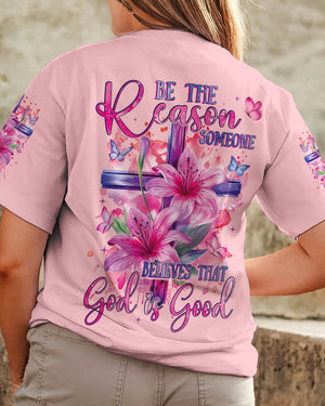 Be The Reason Someone Believes That God Is Good Women's All Over Print Shirt - Tyqy1001243